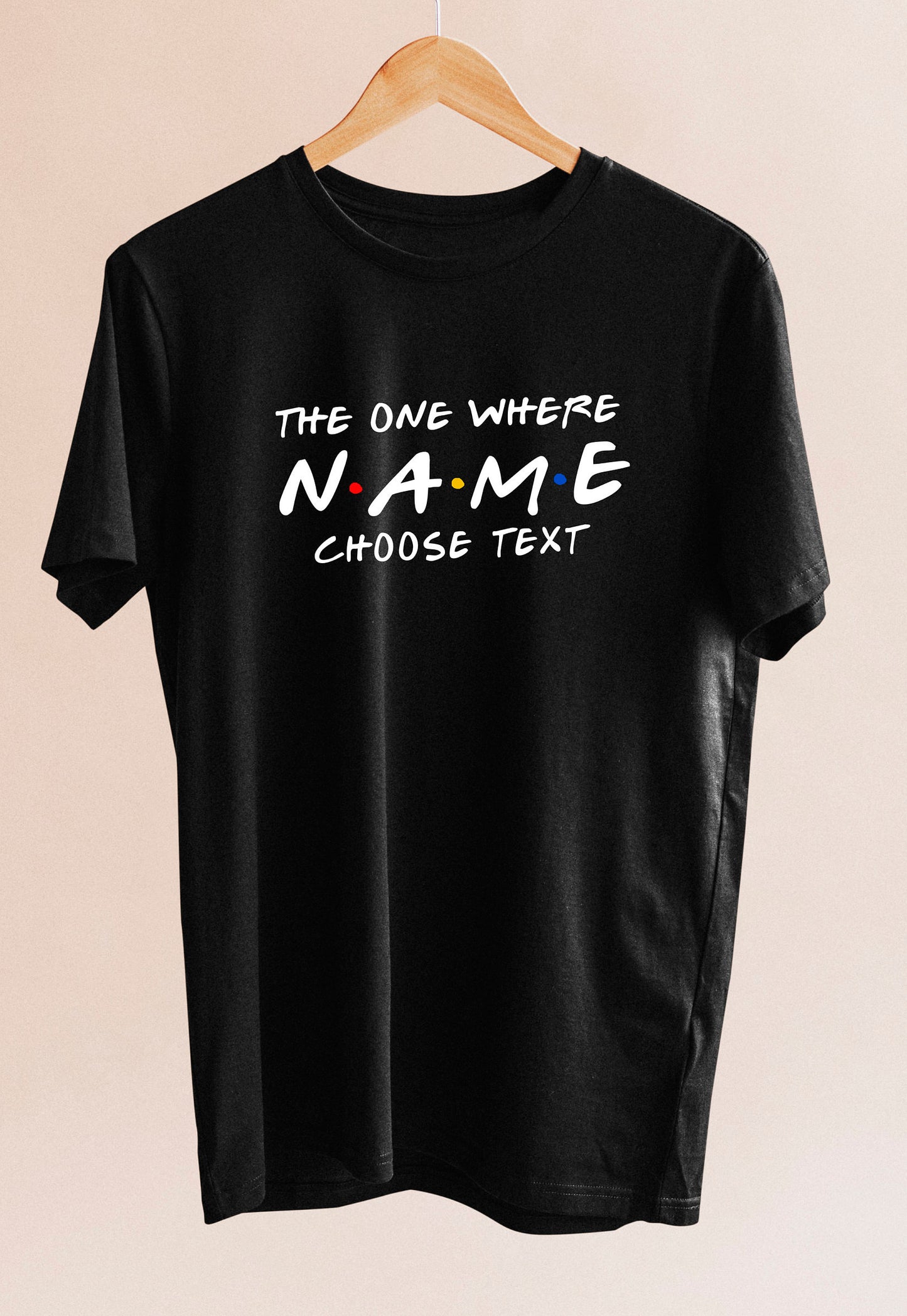 Custom Friends The One Where T-shirt,custom name and text, 100% cotton, multiple sizes available for adults and kids, perfect item for gift