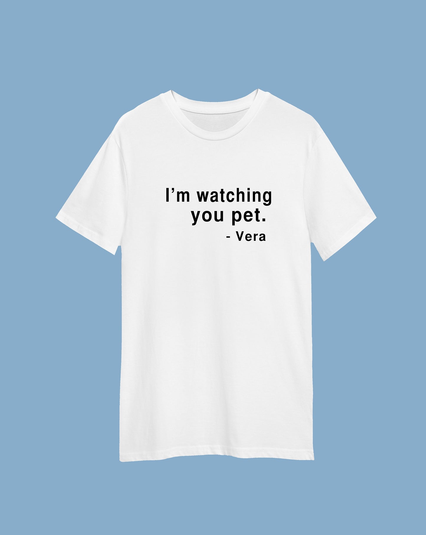 I'm watching you pet printed slogan T-shirt, Vera, Multiple sizes and colours,