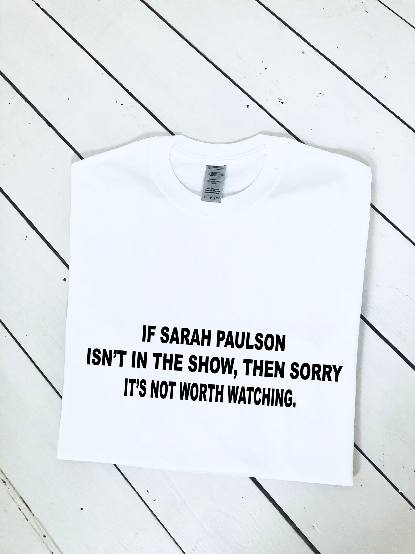 If Sarah Paulson isn't in the show, then it's not worth watching slogan printed T-shirt, multiple sizes and colours, womens top