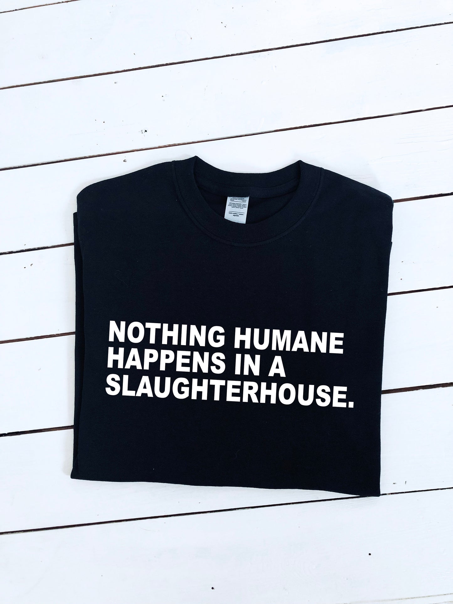 Nothing humane happens in a slaughterhouse slogan printed T-shirt, multiple sizes and colours, mens & womens top, animal rights, go vegan
