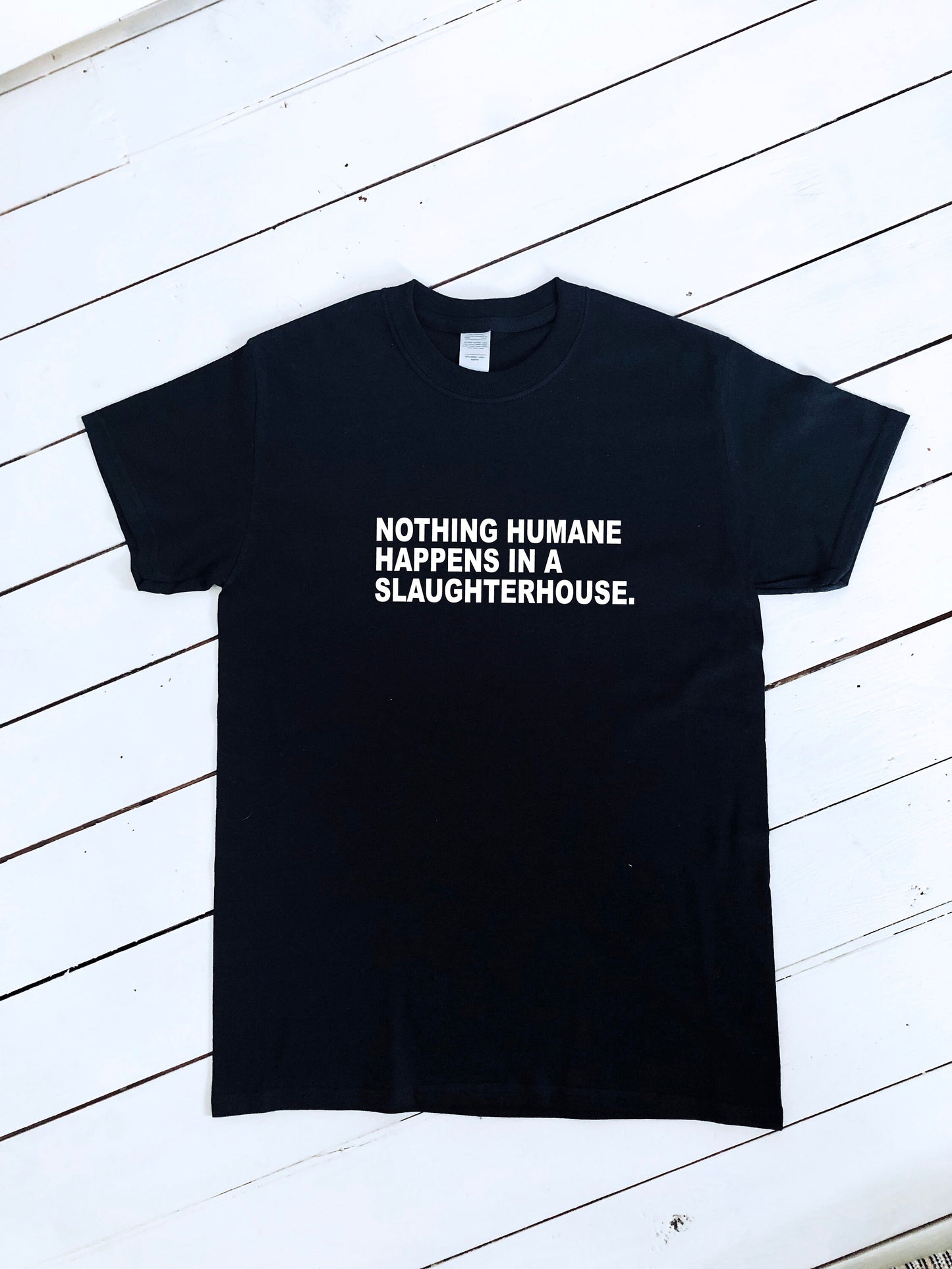Nothing humane happens in a slaughterhouse slogan printed T-shirt, multiple sizes and colours, mens & womens top, animal rights, go vegan