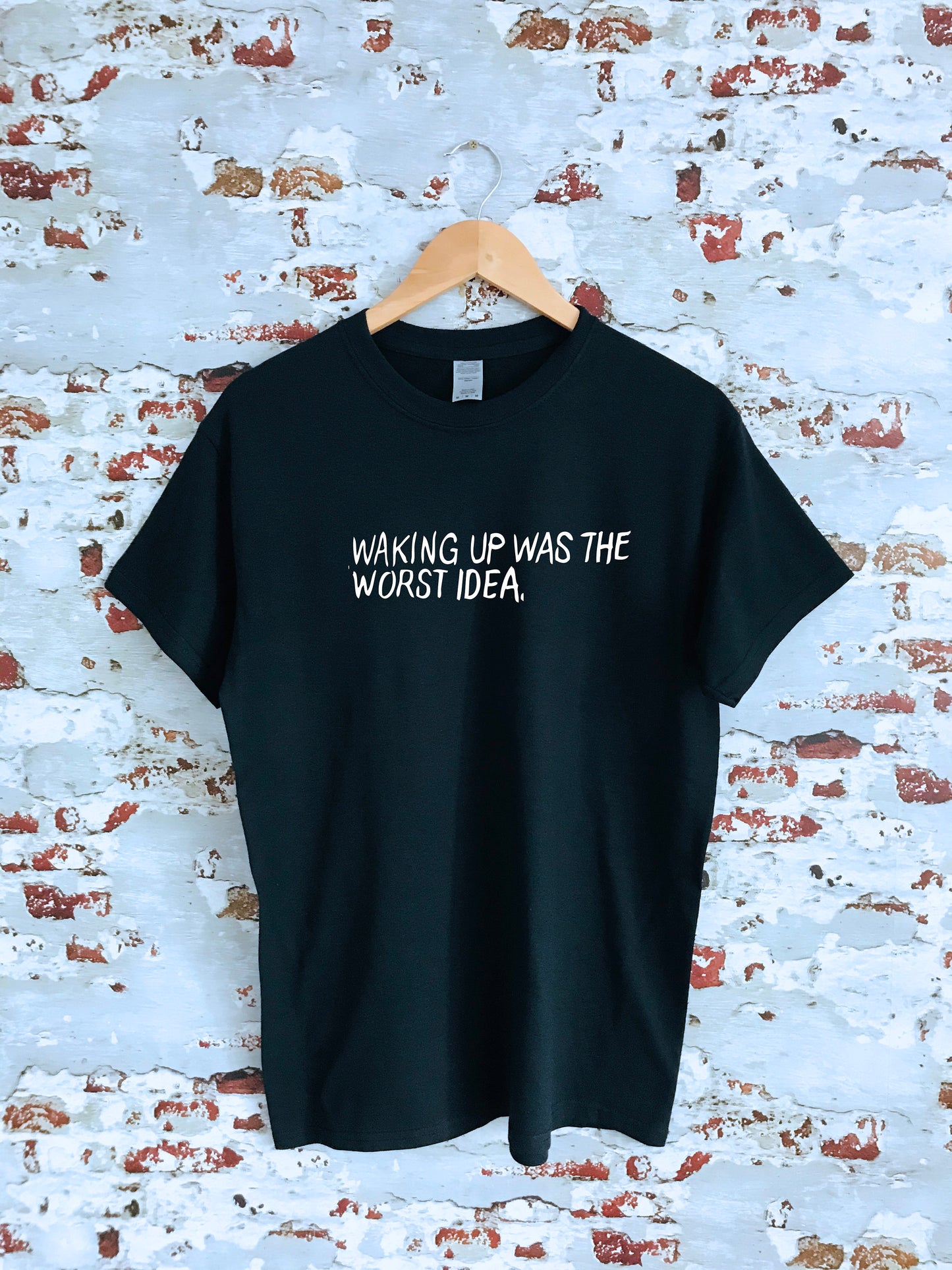 Waking up was the worst idea print T-shirt, unisex, multiple sizes and colours, funny, tops and tees, minimalist, perfect gift, lazy tee