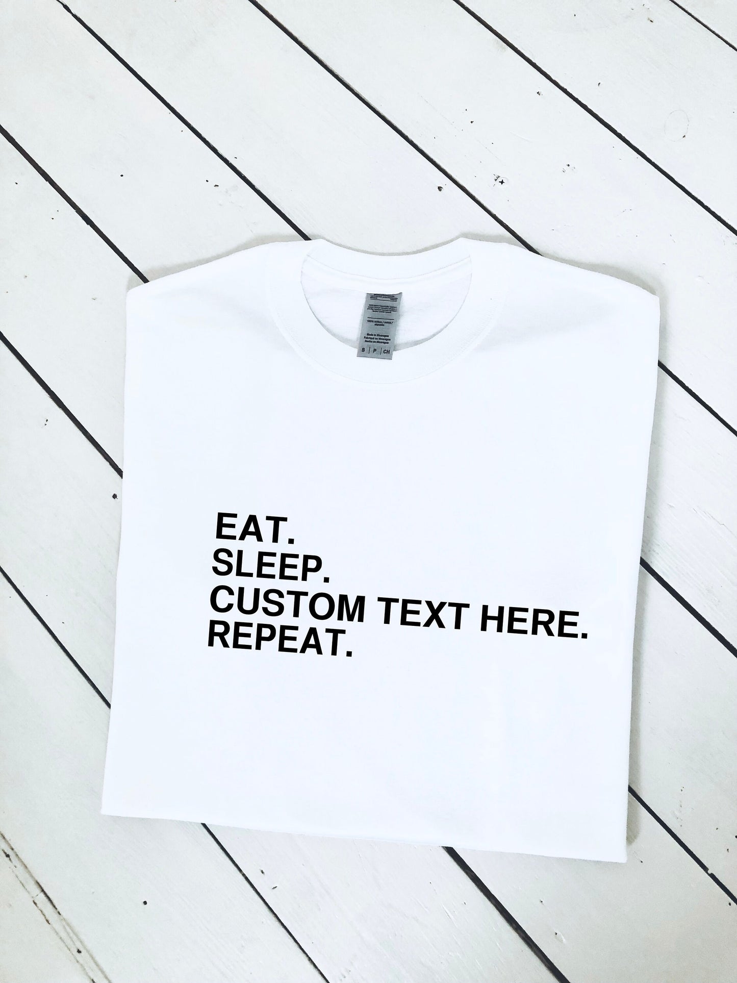 Custom text eat sleep & repeat print T-shirt, unisex, multiple sizes and colours, mens and womens top, perfect gift item, your text here