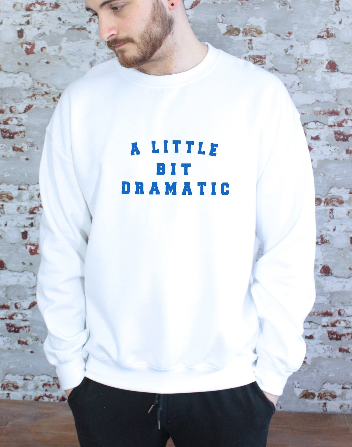 A Little Bit Dramatic print Sweatshirt with size and colour variations, S, M, L, XL, 2xl, unisex sweatshirt, jumper, teen girl gift