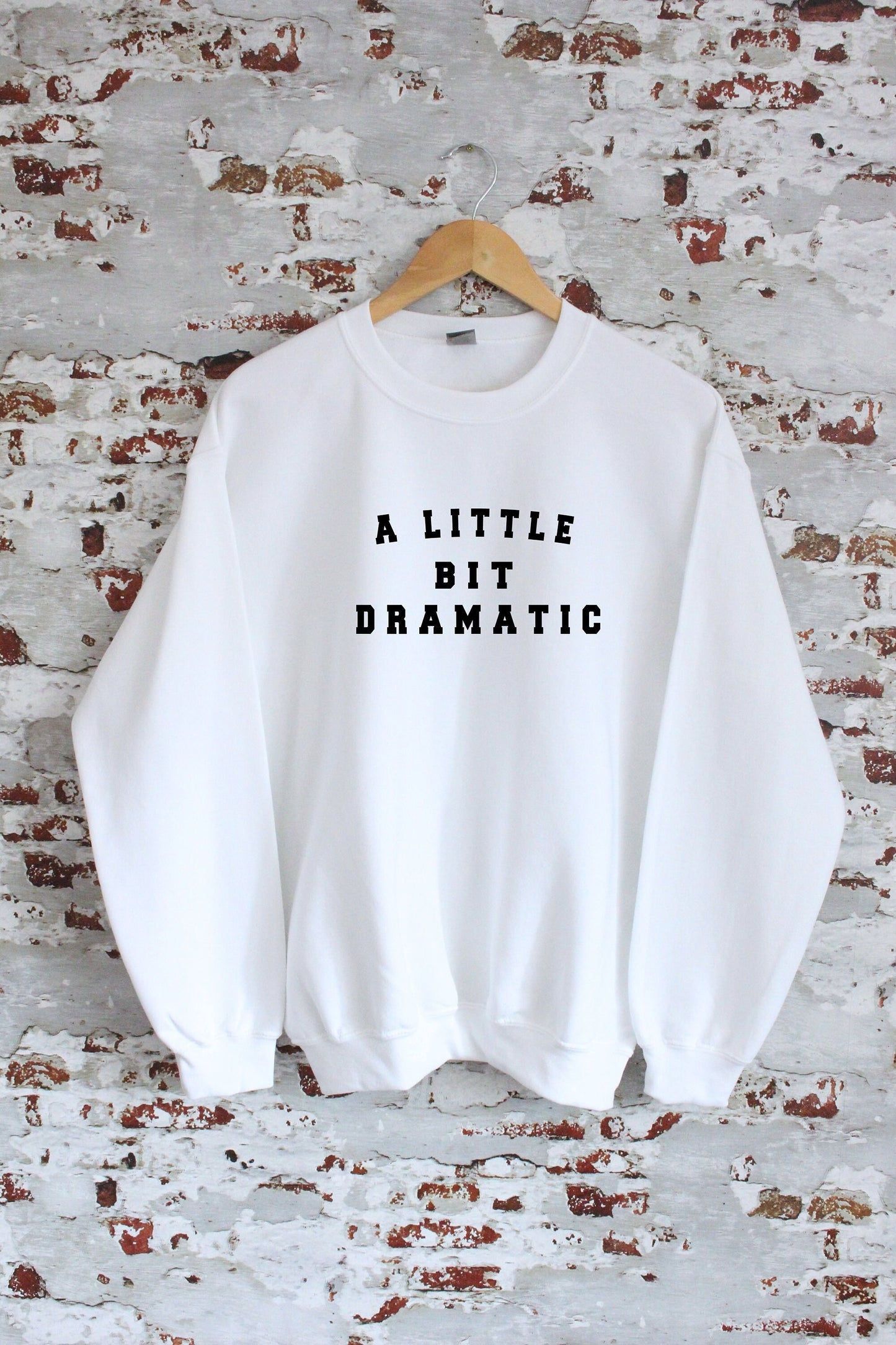 A Little Bit Dramatic print Sweatshirt with size and colour variations, S, M, L, XL, 2xl, unisex sweatshirt, jumper, teen girl gift