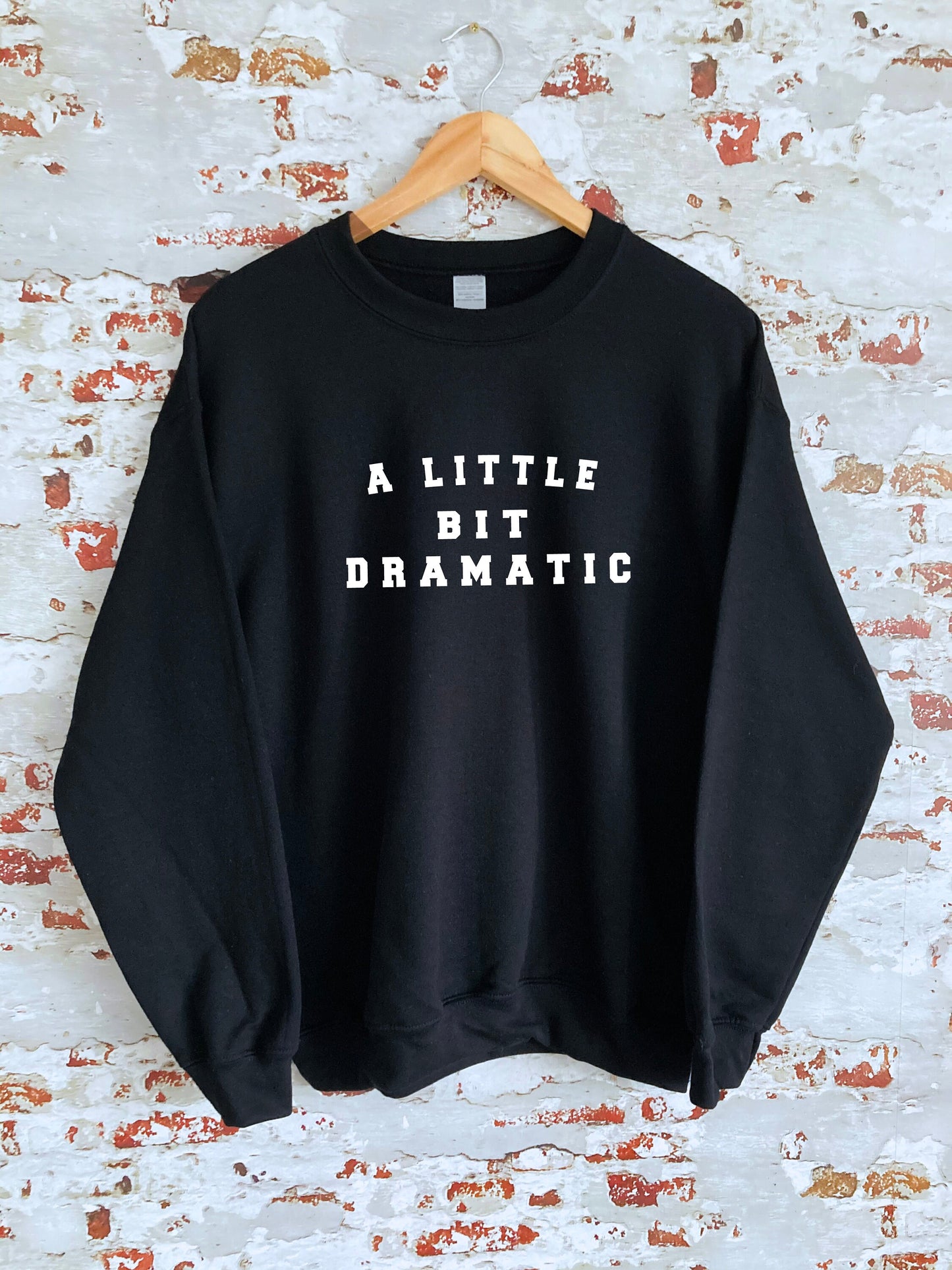 A Little Bit Dramatic print Sweatshirt with size and colour variations, S, M, L, XL, 2xl, unisex sweatshirt, jumper, teen girl gift