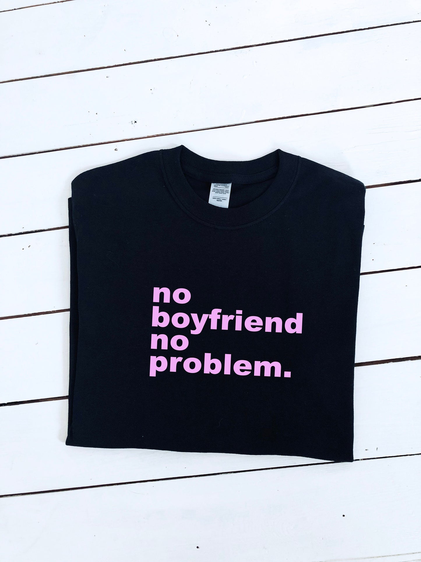 No boyfriend no problem print Unisex T-shirt, feminist, multiple colours & sizes, breakup gift, minimalist, independent woman, Insta shirt.