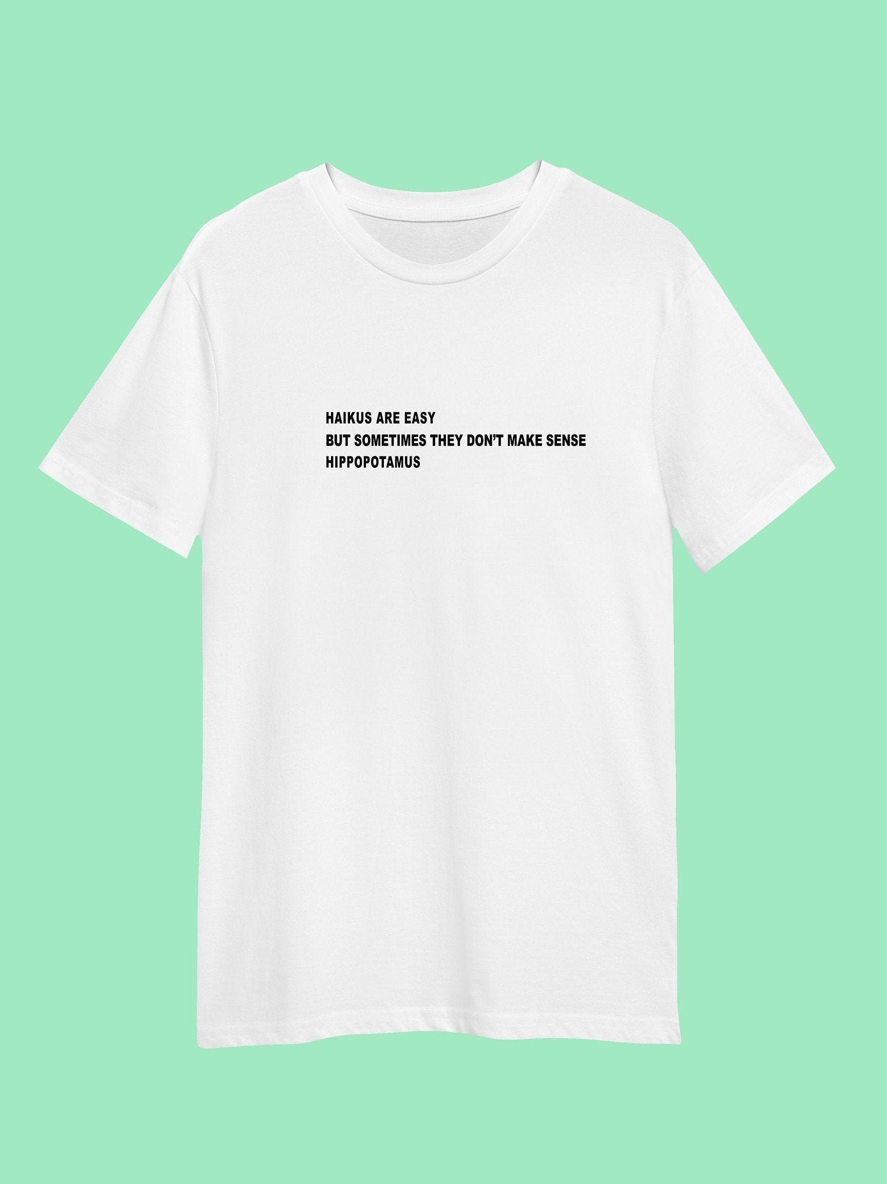 Haikus are easy print 100% cotton T-shirt / unisex / multiple sizes and colours / Funny Haiku / handmade / great gift idea