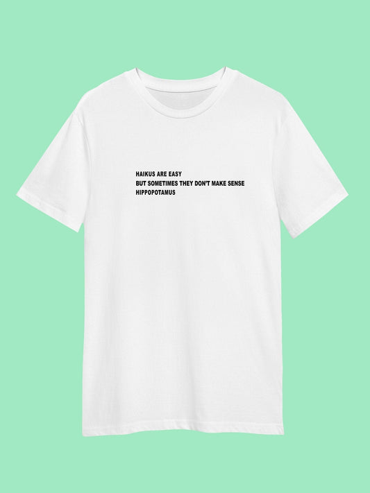 Haikus are easy print 100% cotton T-shirt / unisex / multiple sizes and colours / Funny Haiku / handmade / great gift idea