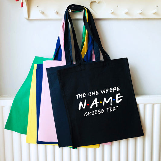 Custom Friends Tote Shoulder bag, The One Where ... choose text, multiple colours, 100% cotton, handmade print, great gift idea