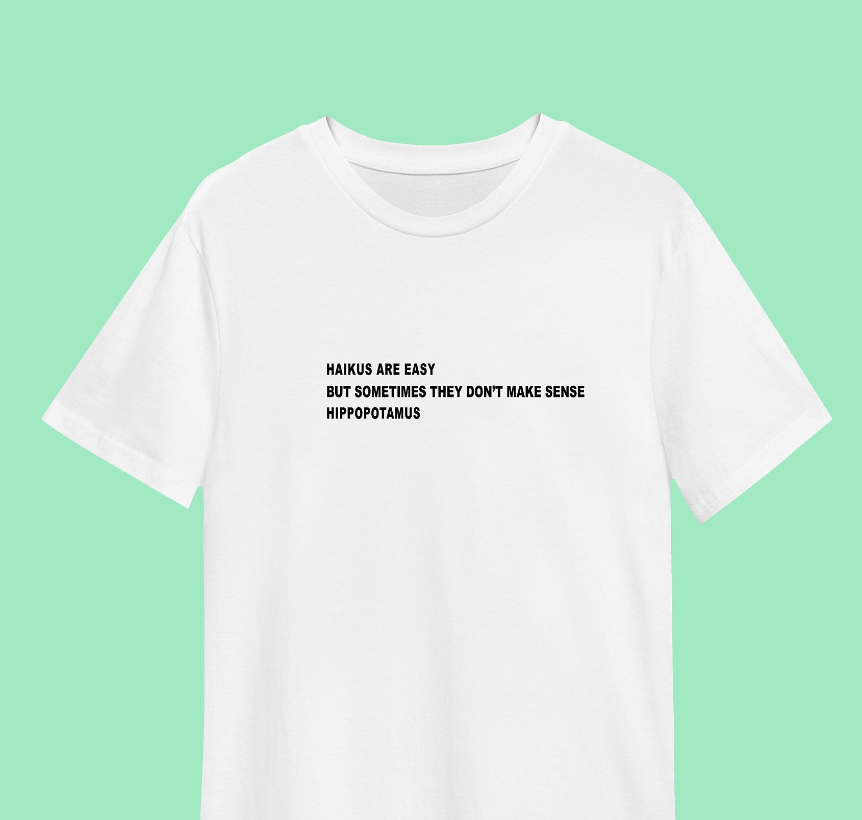 Haikus are easy print 100% cotton T-shirt / unisex / multiple sizes and colours / Funny Haiku / handmade / great gift idea