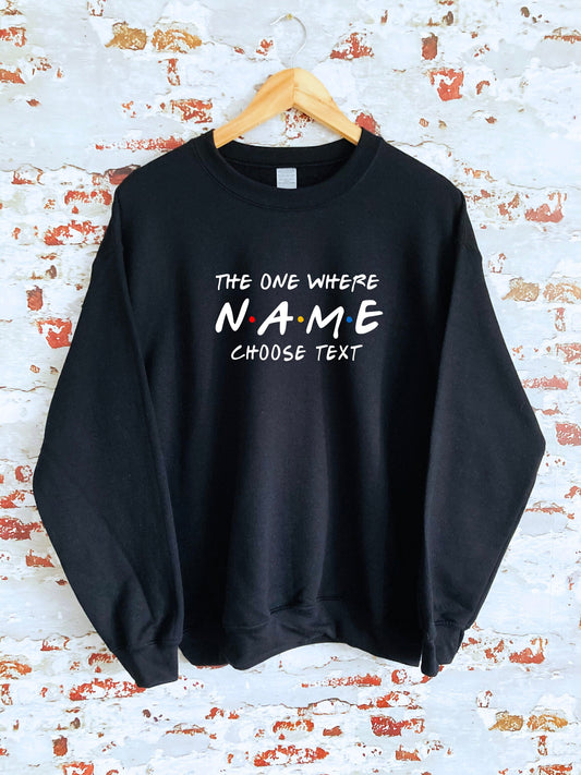 Sweatshirt, The One Where Friends custom printed, multiple sizes and colours, super soft, perfect item for gift, or treat yourself:)