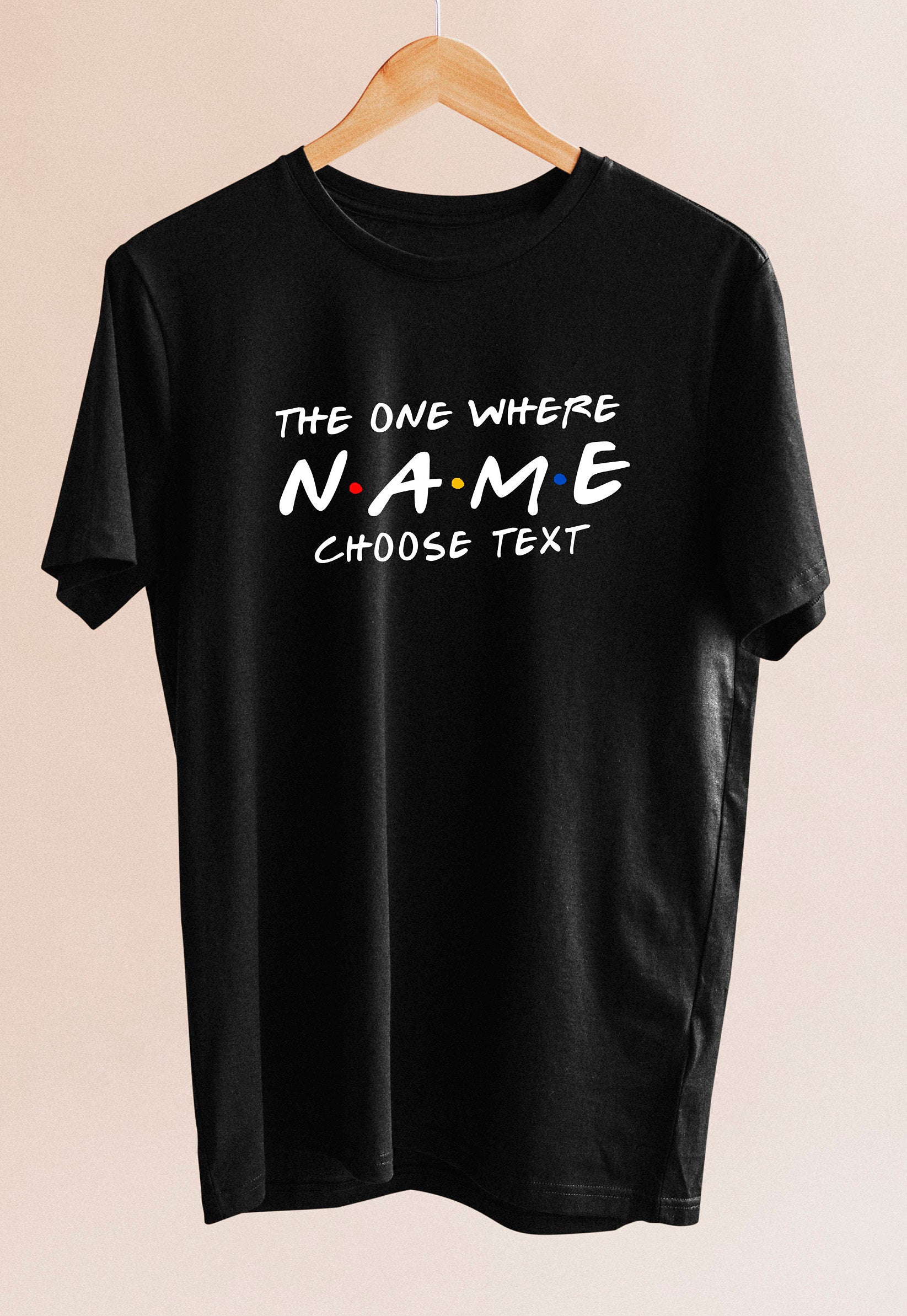 Custom Friends The One Where T-shirt,custom name and text, 100% cotton, multiple sizes available for adults and kids, perfect item for gift