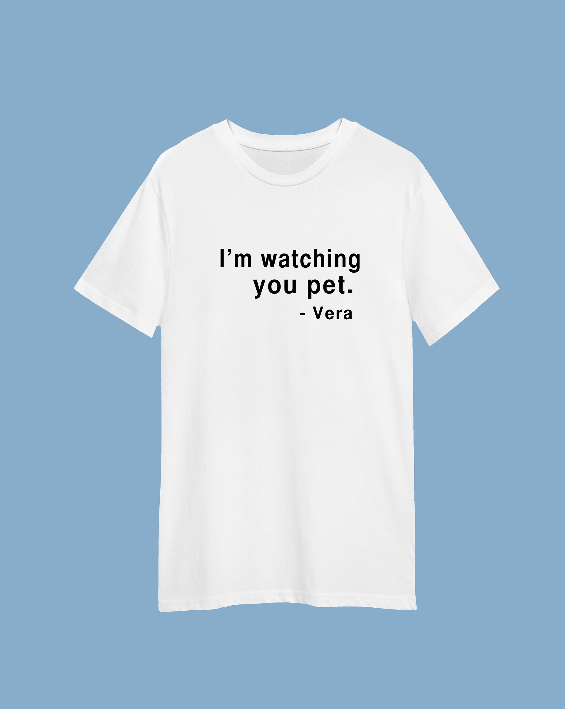 I'm watching you pet printed slogan T-shirt, Vera, Multiple sizes and colours,