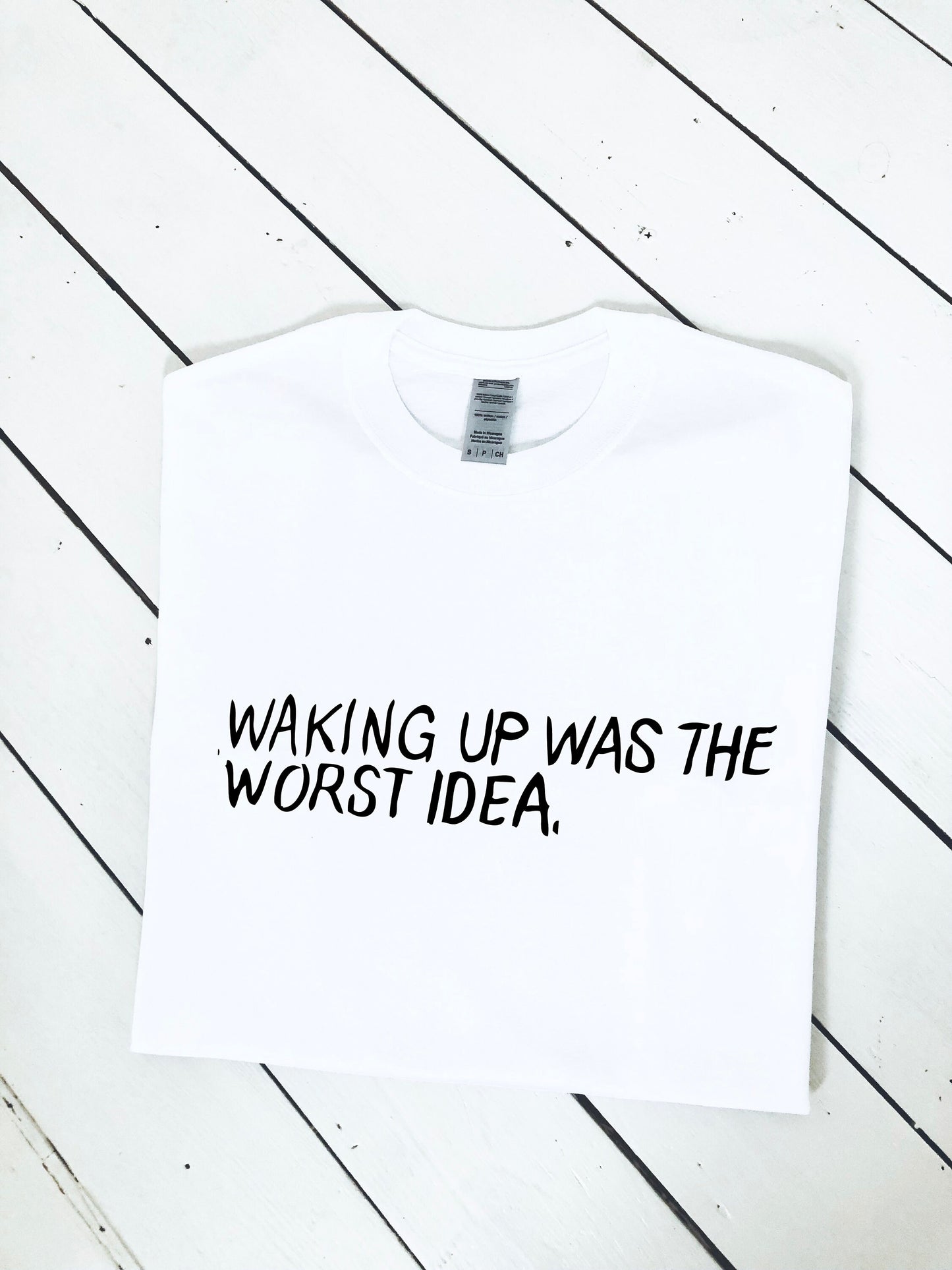 Waking up was the worst idea print T-shirt, unisex, multiple sizes and colours, funny, tops and tees, minimalist, perfect gift, lazy tee