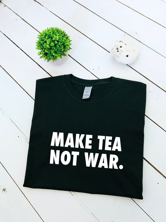 Make tea not war slogan print T-shirt, unisex, soft 100 % cotton, multiple colours, antiwar, protest, peace, funny shirt, graphic tee