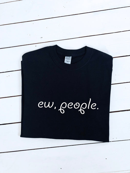 Ew, people slogan T-shirt, unisex shirt, ladies t-shirt, multiple sizes and colours, hallween, introvert shirt, insta, funny t-shirt :)