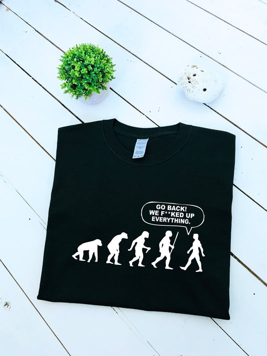 Evolution of humans, we f**cked up everything printed T-shirt, multiple sizes and colours, mens & womens top, funny shirt, go green :)