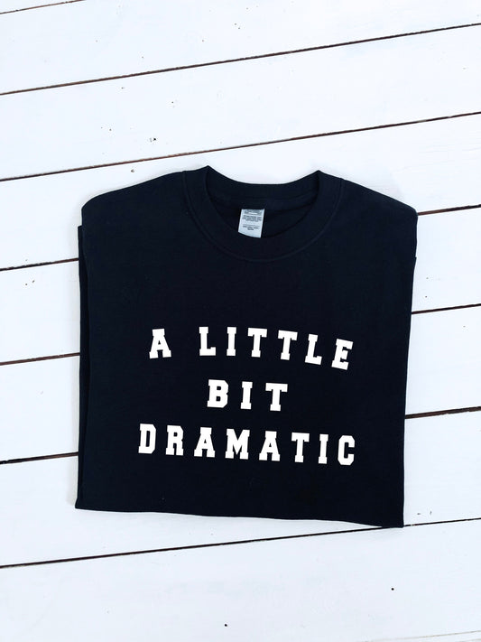 A little bit dramatic T-shirt, 100% cotton, multiple sizes available for adults and kids, perfect item for gift