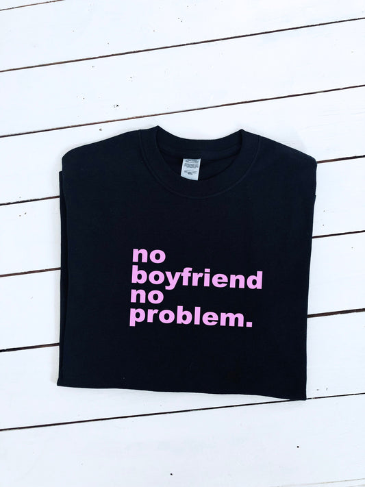 No boyfriend no problem print Unisex T-shirt, feminist, multiple colours & sizes, breakup gift, minimalist, independent woman, Insta shirt.
